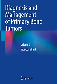 Diagnosis and Management of Primary Bone Tumors: Volume 2