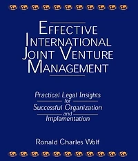 Effective International Joint Venture Management: Practical Legal Insights for Successful Organization and Implementation: Implementation