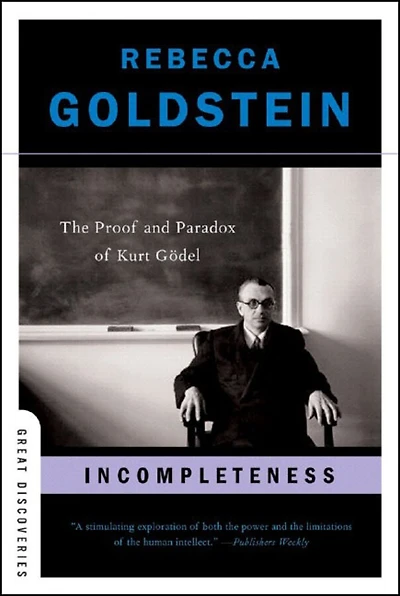 Incompleteness: The Proof And Paradox Of Kurt Godel