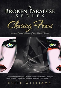 A Broken Paradise Series: Chasing Fears: Written Biblical Affiliation Of Awen Morgan, 'the First'