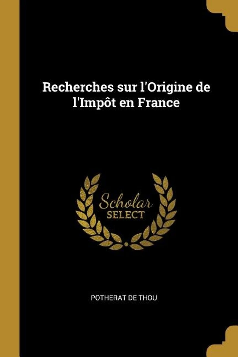 Recherches sur l'Origine de l'Impôt en France