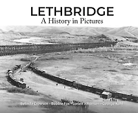 Lethbridge: A History In Pictures