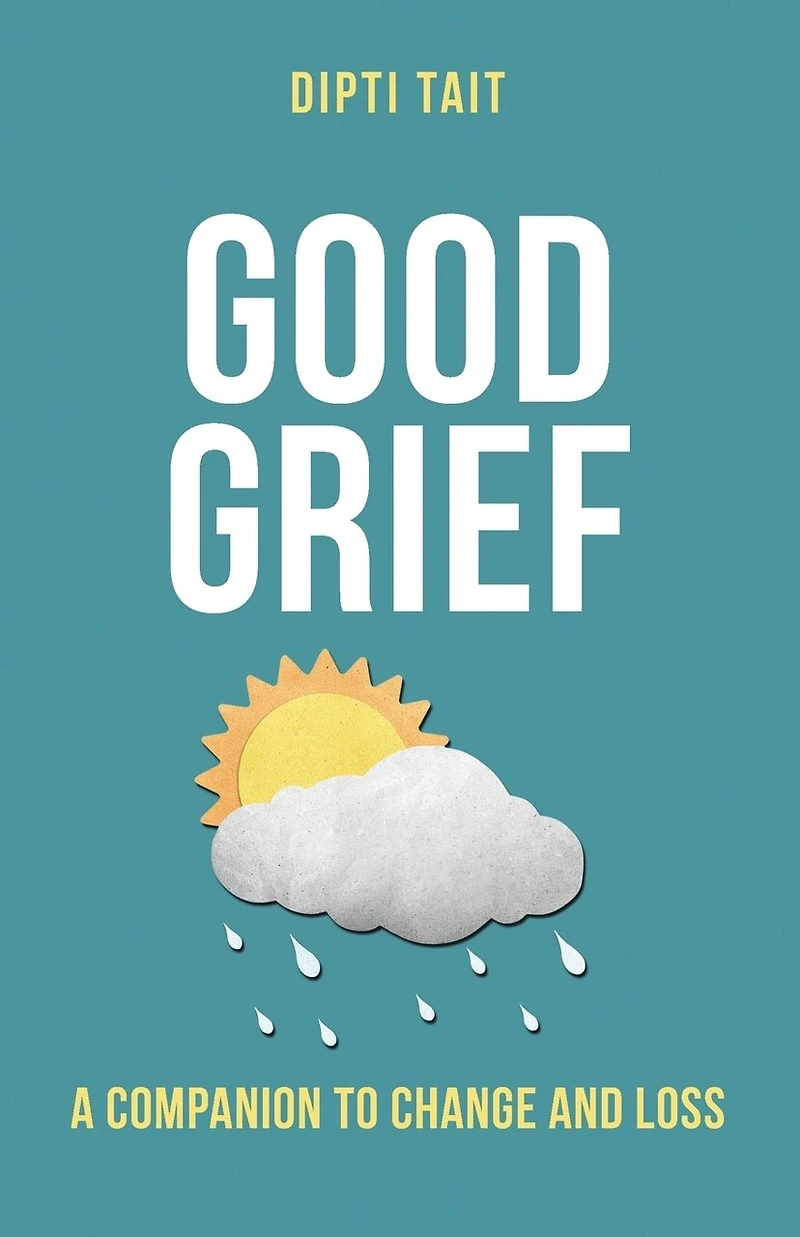 Good Grief: A Companion to Change and Loss