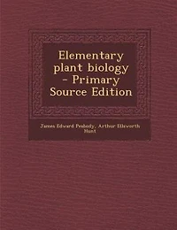 Elementary plant biology  - Primary Source Edition