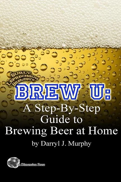 Brew U: A Step-by-step Guide to Brewing Beer at Home