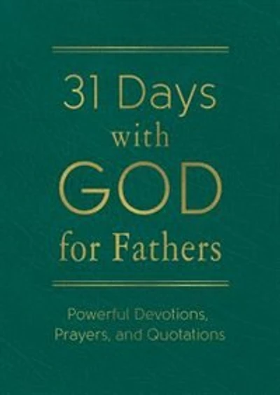 31 Days With God For Fathers (teal): Powerful Devotions, Prayers, And Quotations