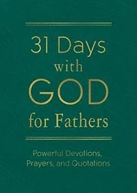 31 Days With God For Fathers (teal): Powerful Devotions, Prayers, And Quotations