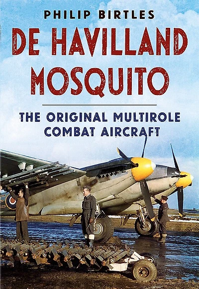 De Havilland Mosquito: The Original Multirole Combat Aircraft