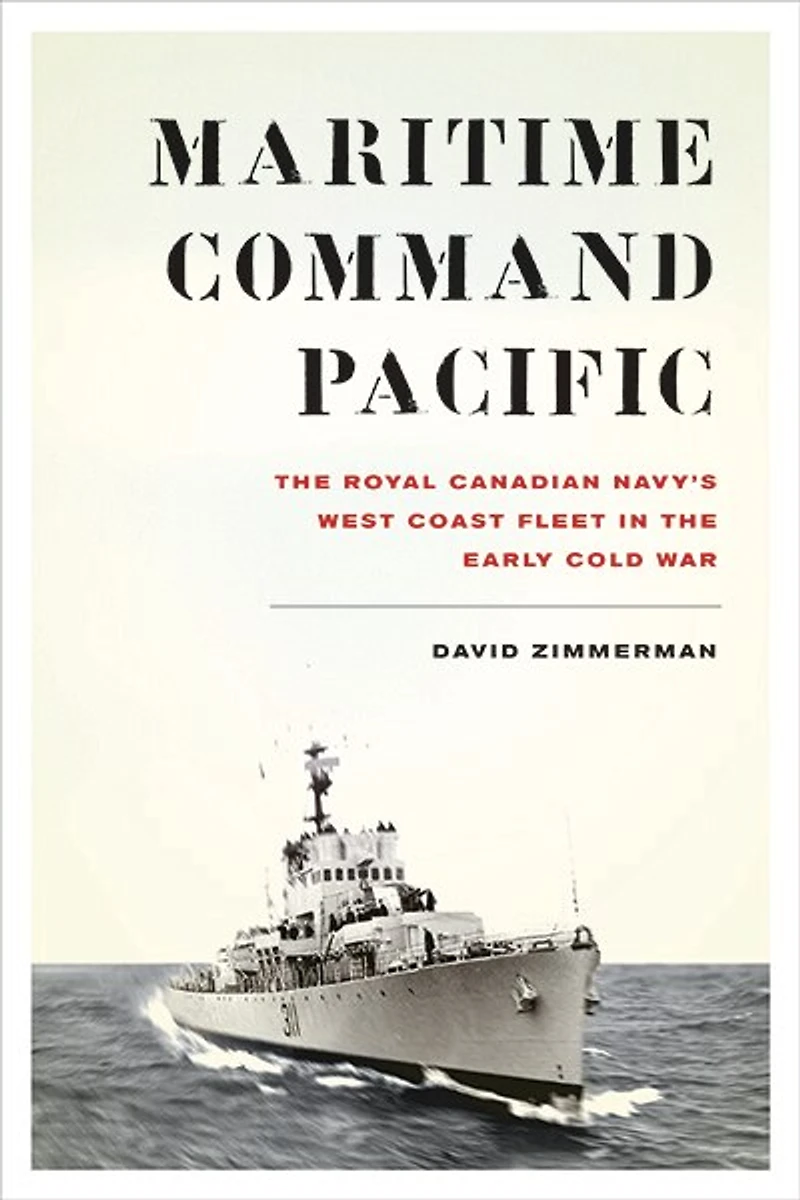 Maritime Command Pacific: the Royal Canadian Navy's West Coast Fleet Early Cold War