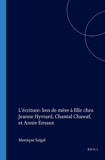 L’écriture: lien de mère à fille chez Jeanne Hyvrard, Chantal Chawaf, et Annie Ernaux