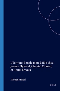 L’écriture: lien de mère à fille chez Jeanne Hyvrard, Chantal Chawaf, et Annie Ernaux