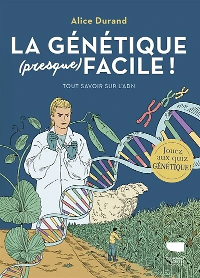 La génétique (presque) facile !: tout savoir sur l'ADN