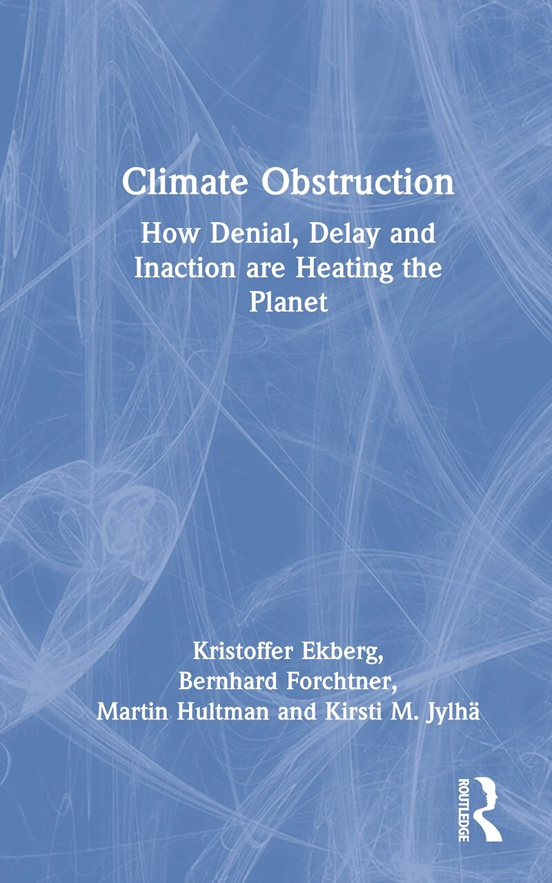 Climate Obstruction: How Denial, Delay and Inaction are Heating the Planet