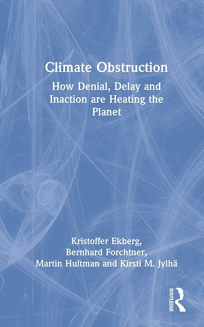 Climate Obstruction: How Denial, Delay and Inaction are Heating the Planet