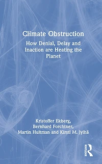 Climate Obstruction: How Denial, Delay and Inaction are Heating the Planet