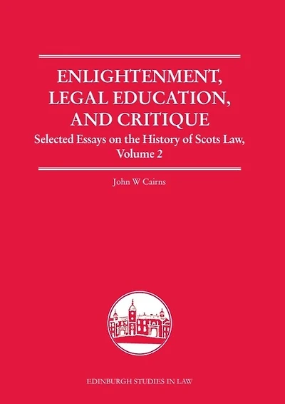 Enlightenment, Legal Education, and Critique: Selected Essays on the History of Scots Law, Volume 2