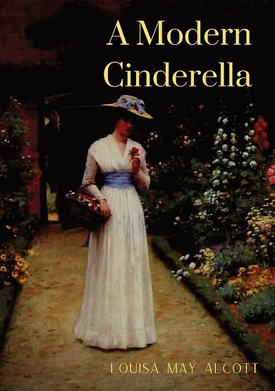 A Modern Cinderella: Or The Little Old Show And Other Stories