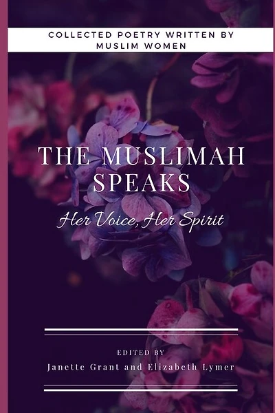 The Muslimah Speaks: Her Voice, Her Spirit (Black & White Edition): Volume I