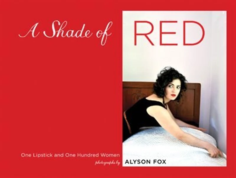 A Shade of Red: One Lipstick and One Hundred Women