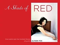 A Shade of Red: One Lipstick and One Hundred Women