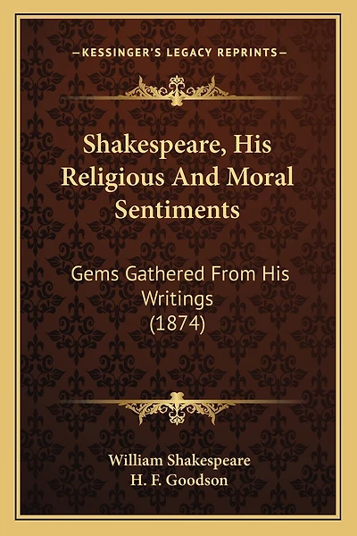 Shakespeare, His Religious And Moral Sentiments: Gems Gathered From His Writings (1874)