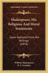 Shakespeare, His Religious And Moral Sentiments: Gems Gathered From His Writings (1874)