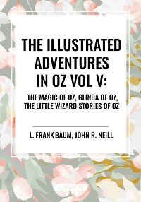 Illustrated Adventures Oz Vol V: the Magic of Oz, Glinda Little Wizard Stories