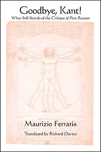 Goodbye, Kant!: What Still Stands of the Critique Pure Reason