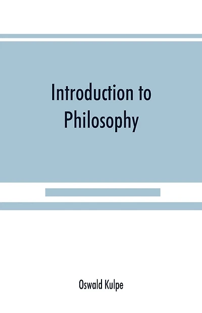 Introduction To Philosophy: A Handbook For Students Of Psychology, Logic, Ethics, Æsthetics And General Philosophy