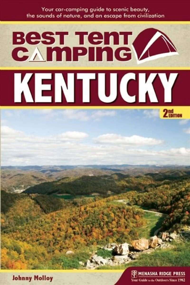 Best Tent Camping: Kentucky: Your Car-camping Guide To Scenic Beauty, The Sounds Of Nature, And An Escape From Civilization