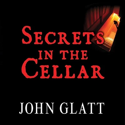 Secrets the Cellar Lib/E: True Story of Austrian Incest Case That Shocked World