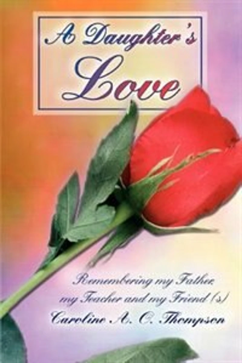 A Daughter's Love: Remembering my Father, Teacher and Friend (s)