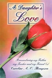 A Daughter's Love: Remembering my Father, Teacher and Friend (s)