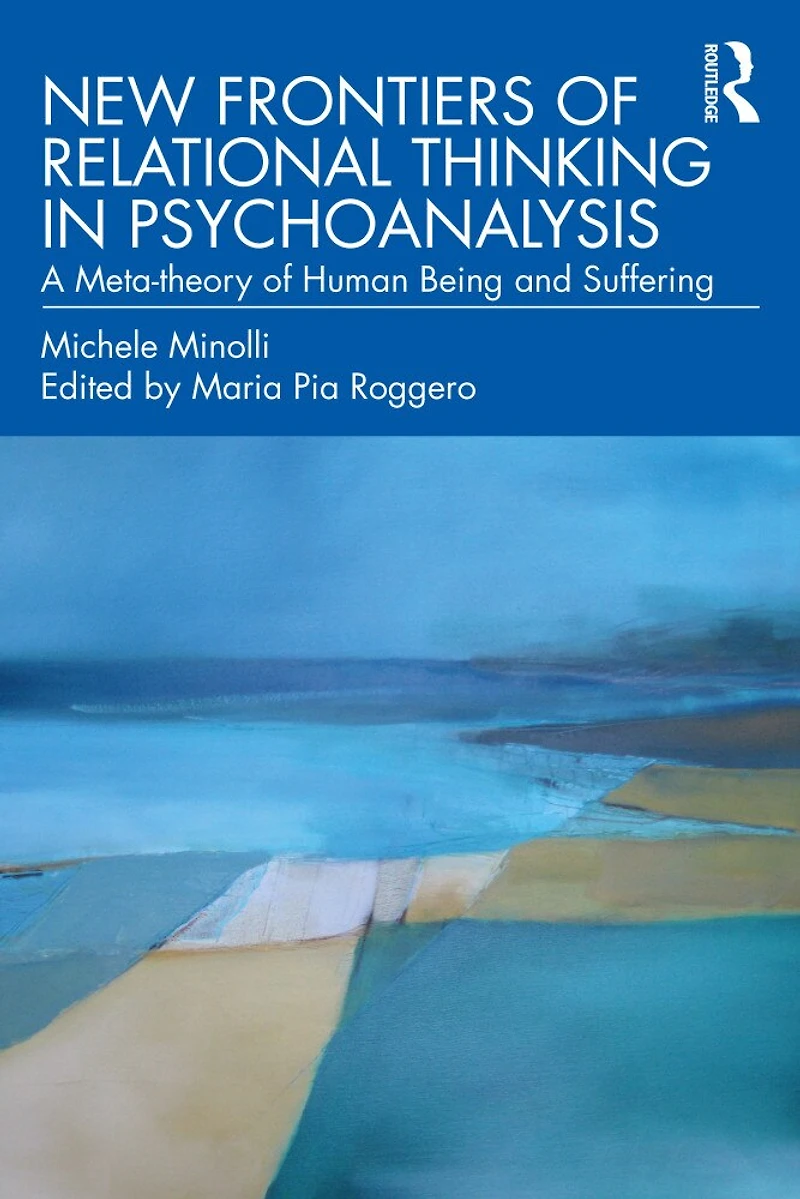 New Frontiers of Relational Thinking Psychoanalysis: A Meta-Theory Being and Becoming