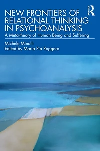 New Frontiers of Relational Thinking Psychoanalysis: A Meta-Theory Being and Becoming