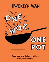One Wok, Pot: Fuss-free and Delicious Dishes Using Only Pot