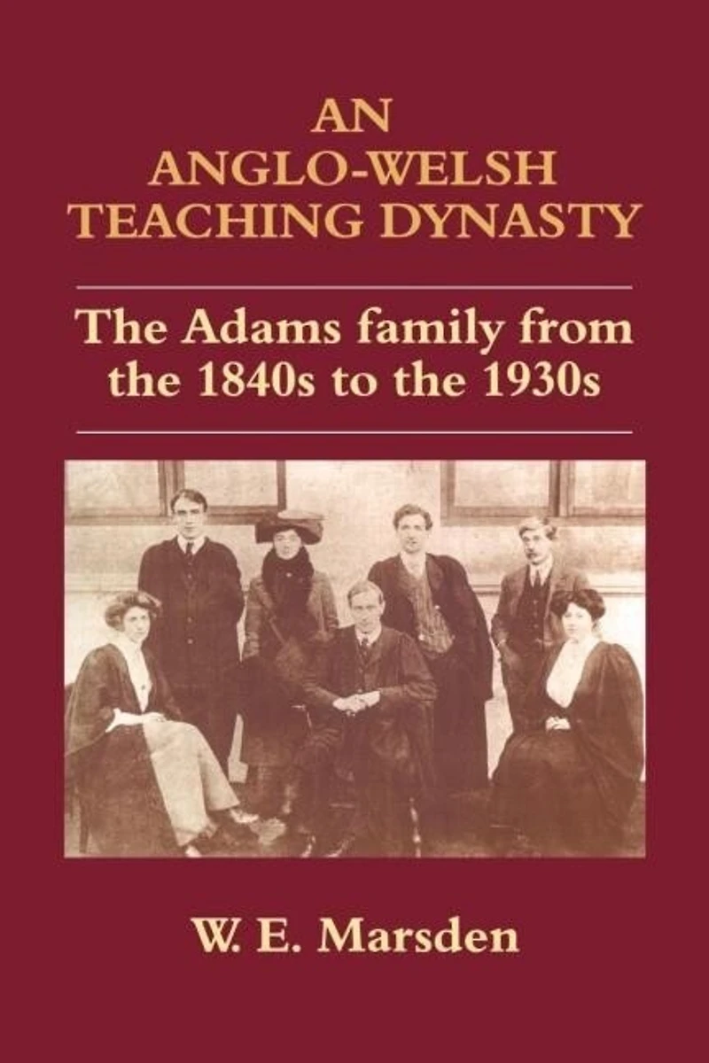 An Anglo-Welsh Teaching Dynasty: the Adams Family from 1840s to 1930s
