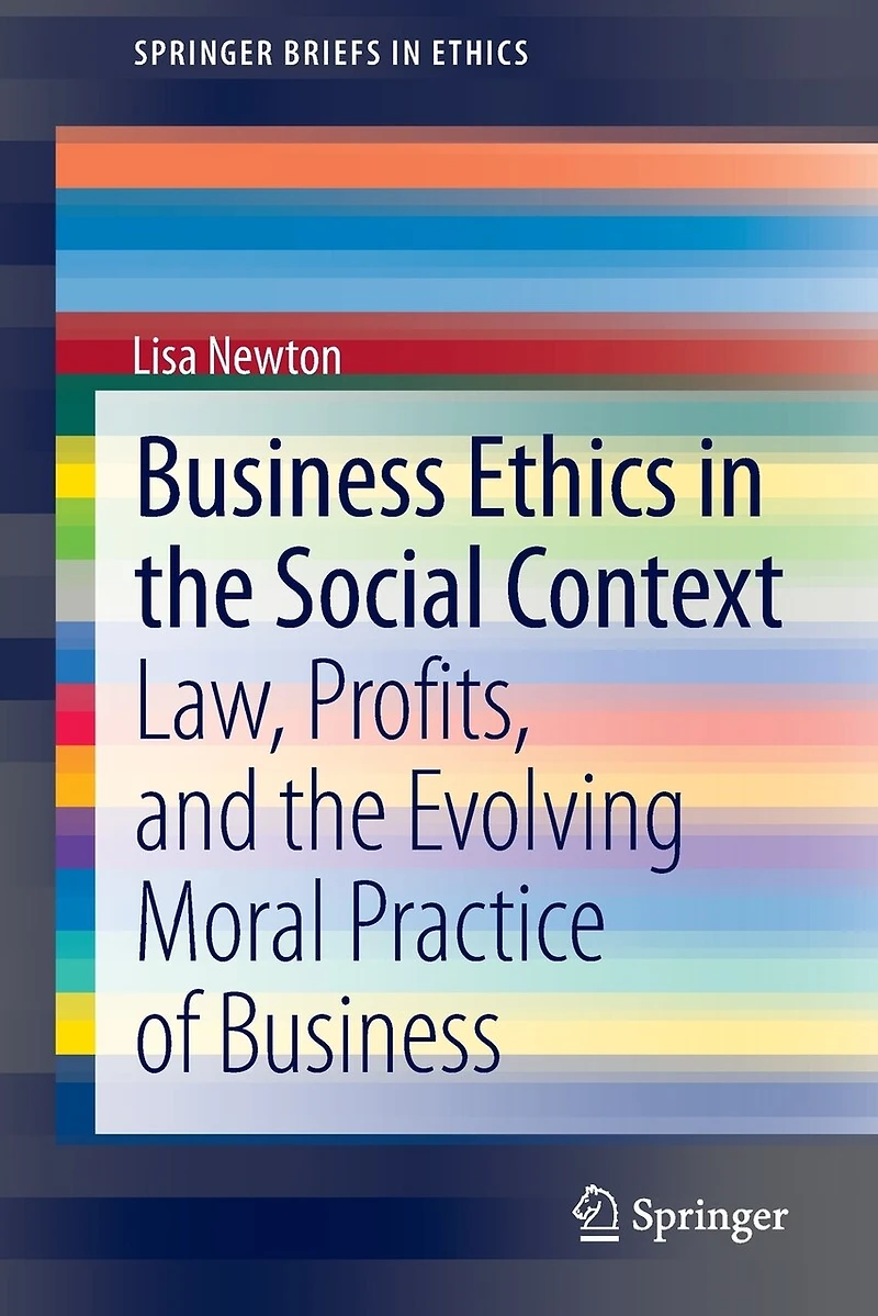 Business Ethics the Social Context: Law, Profits, and Evolving Moral Practice of