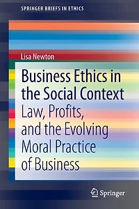 Business Ethics the Social Context: Law, Profits, and Evolving Moral Practice of