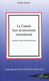 Le canada face au terrorisme international - analyse d'une l