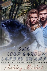 Robicheaux Bayou: The Loup Garou of Landry Swamp