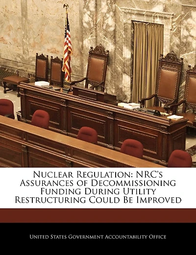 Nuclear Regulation: Nrc's Assurances Of Decommissioning Funding During Utility Restructuring Could Be Improved