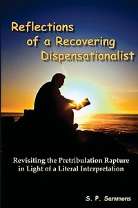 Reflections of a Recovering Dispensationalist: Revisiting the Pretribulation Rapture in Light of a Literal Interpretation