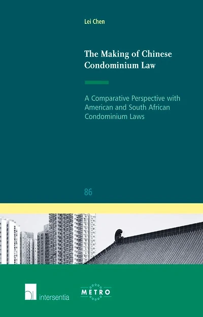 The Making Of Chinese Condominium Law: A Comparative Perspective With American And South African Condominium Laws