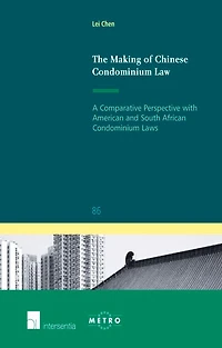 The Making Of Chinese Condominium Law: A Comparative Perspective With American And South African Condominium Laws
