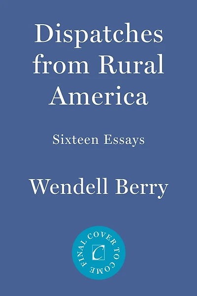 Dispatches from Rural America: Fifteen Essays