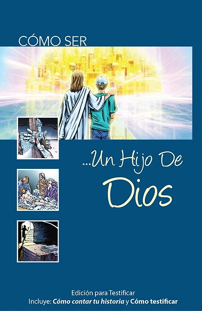 Como Ser Un Hijo De Dios: Edicon para Testicar Incluye Como Contar Tu Historia y Como Testicar