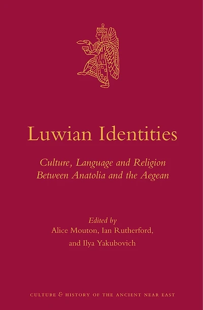 Luwian Identities: Culture, Language and Religion Between Anatolia and the Aegean