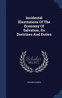 Incidental Illustrations Of The Economy Of Salvation, Its Doctrines And Duties