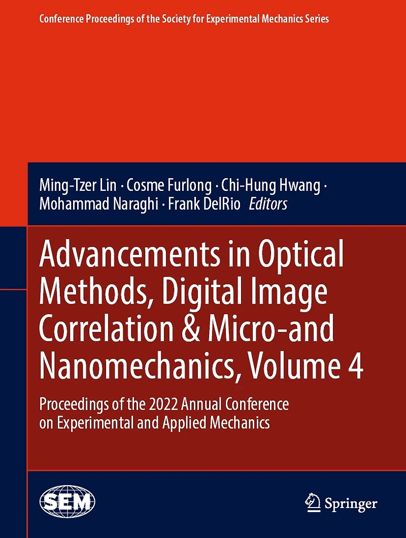 Advancements Optical Methods, Digital Image Correlation: Proceedings of the 2022 Annual Conference on Experimental and Applied Mechanics